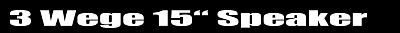 3Wege 15"Speaker
